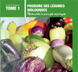 Couverture du Guide Produire des légumes biologiques Tome 1