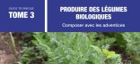 Couverture du Guide Produire des légumes biologiques Tome 3